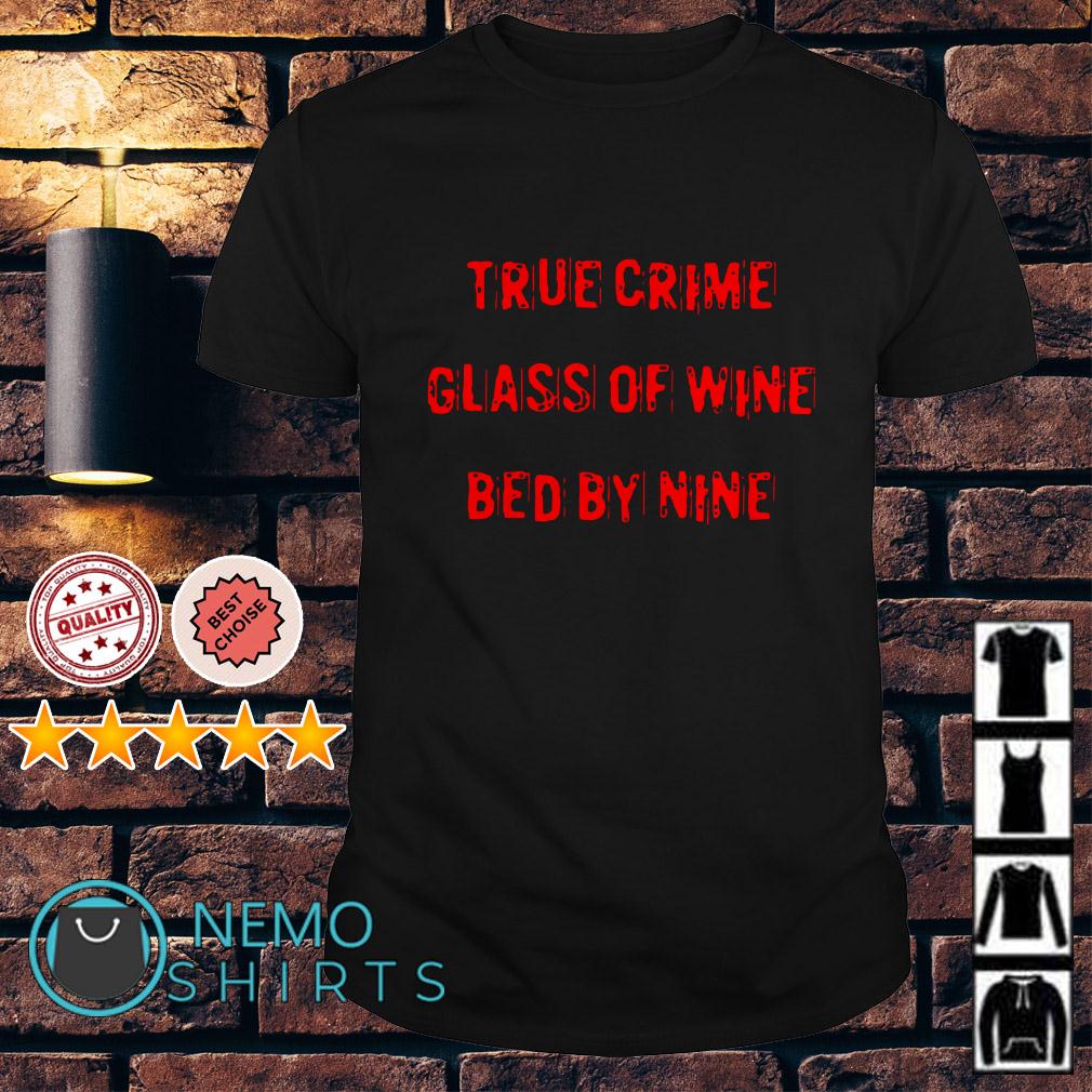 true crime glass of wine bed by nine shirt