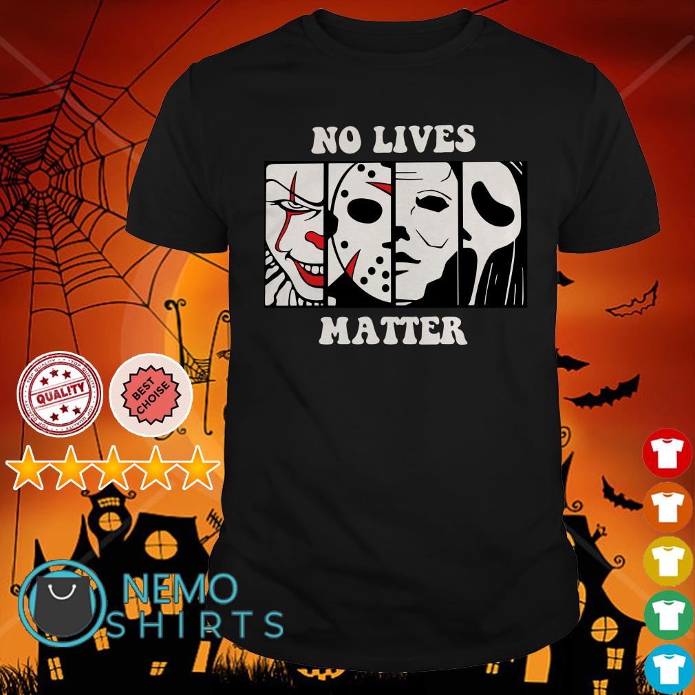 No Lives Matter Horror Villains Shirt No Lives Matter Horror Villains Shirt