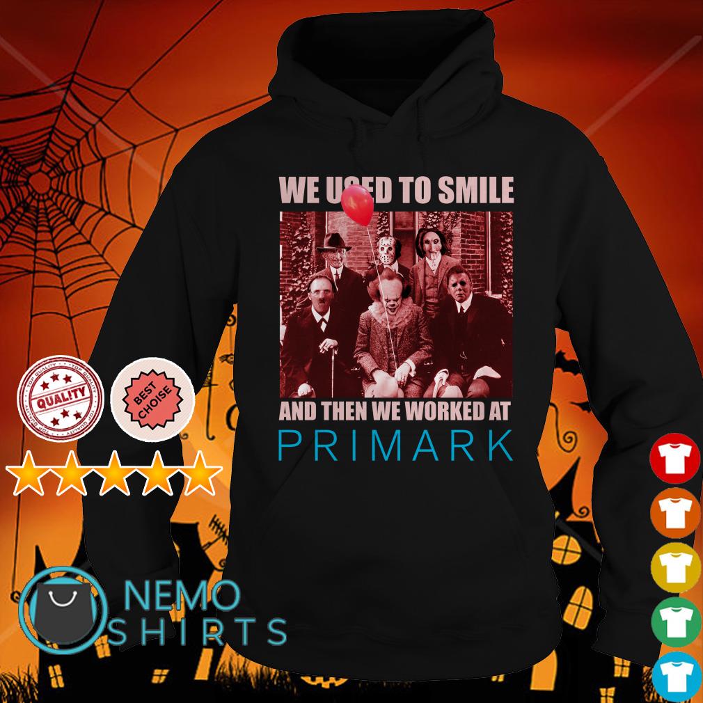 Horror characters we used to smile and then we worked at Primark shirt