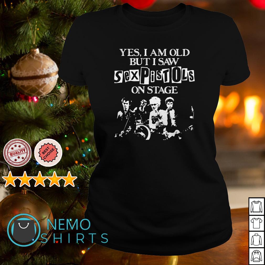 Pretty yes I am old but I saw Sex Pistols on stage shirt and v-neck t-shirt