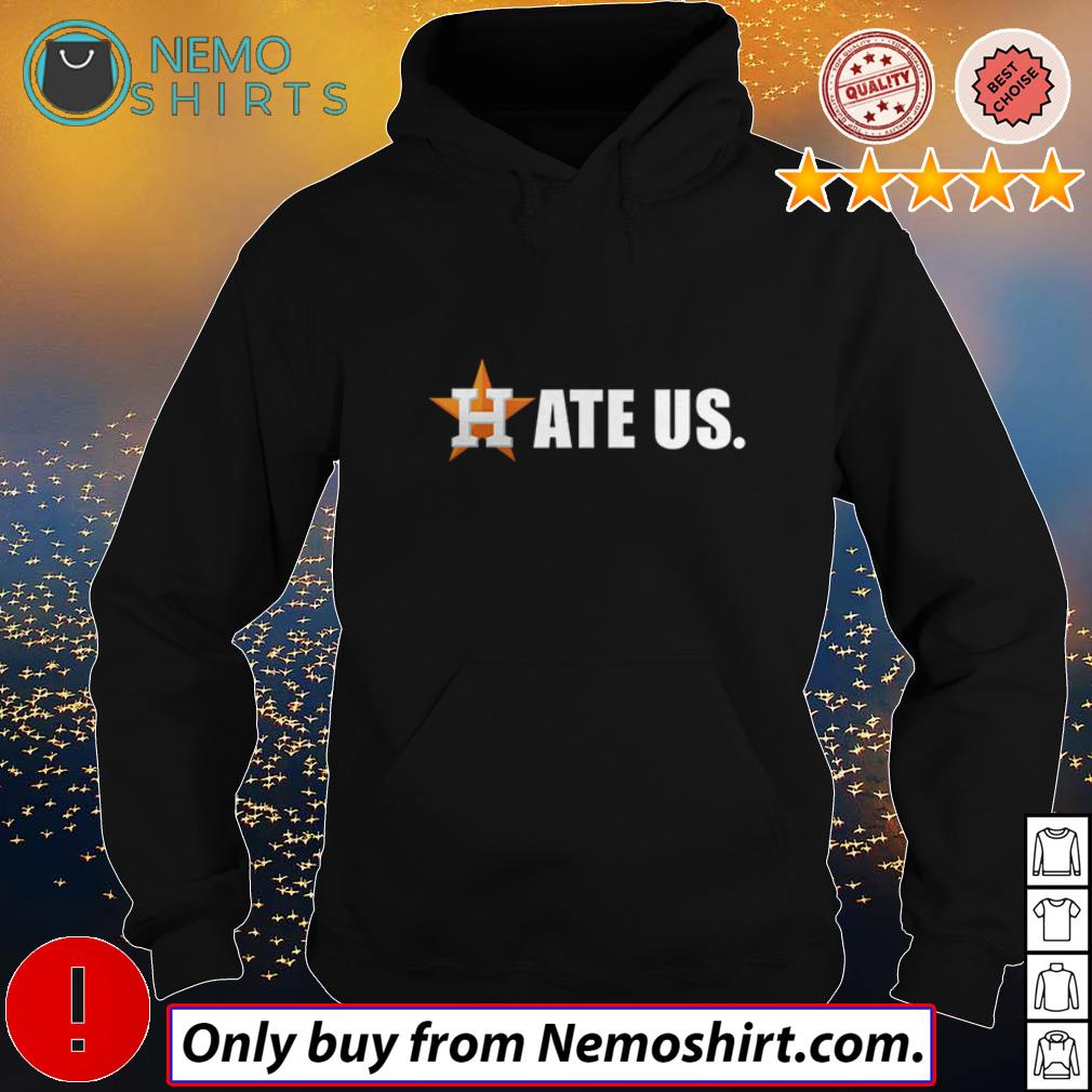 Houston Astros hate us shirt, hoodie, sweater, long sleeve and tank top