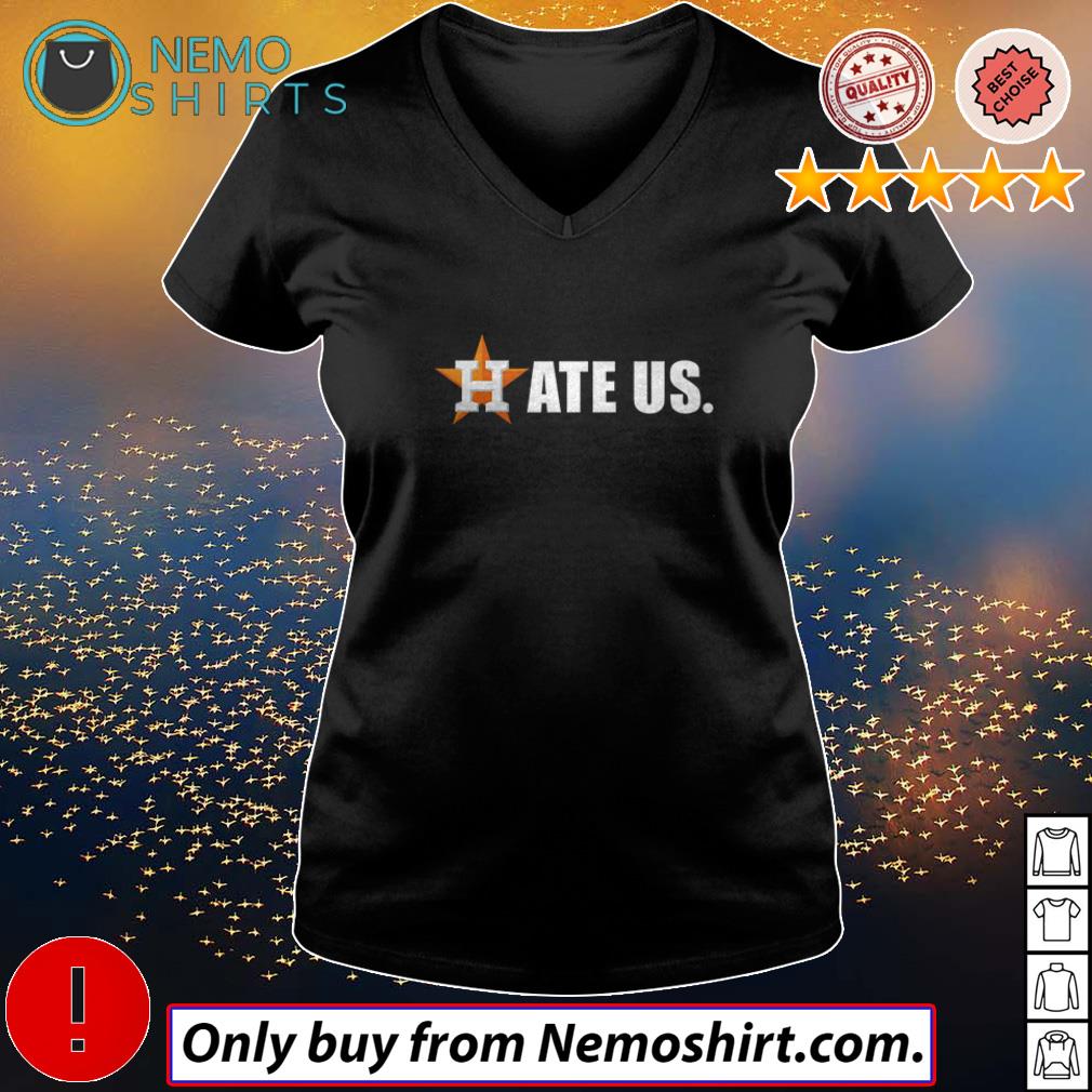 Hate us baseball for houston astros fans star with shirt, hoodie, sweater,  long sleeve and tank top