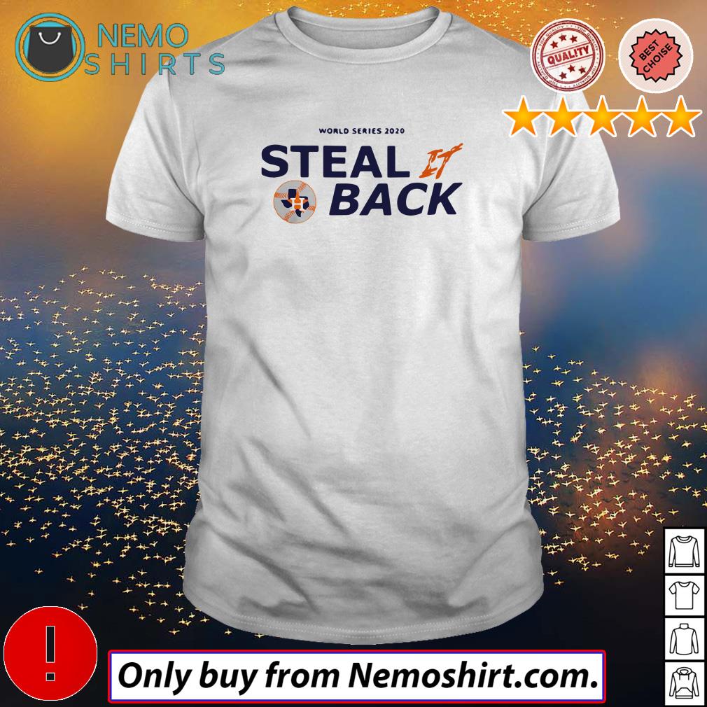 Steal It Back Funny Sarcastic Houston Astros World shirt, hoodie, sweater