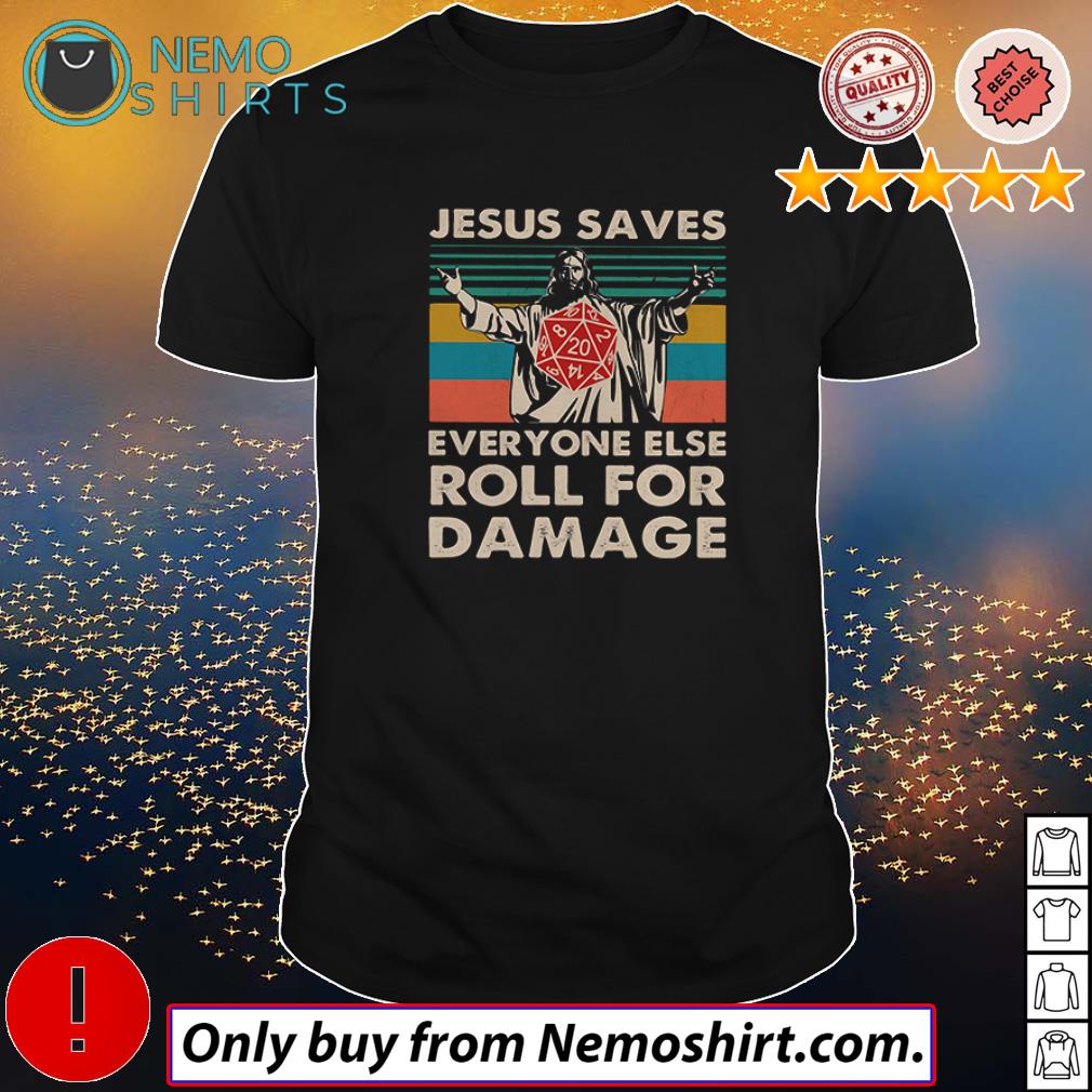 jesus saves everyone else roll for damage shirt