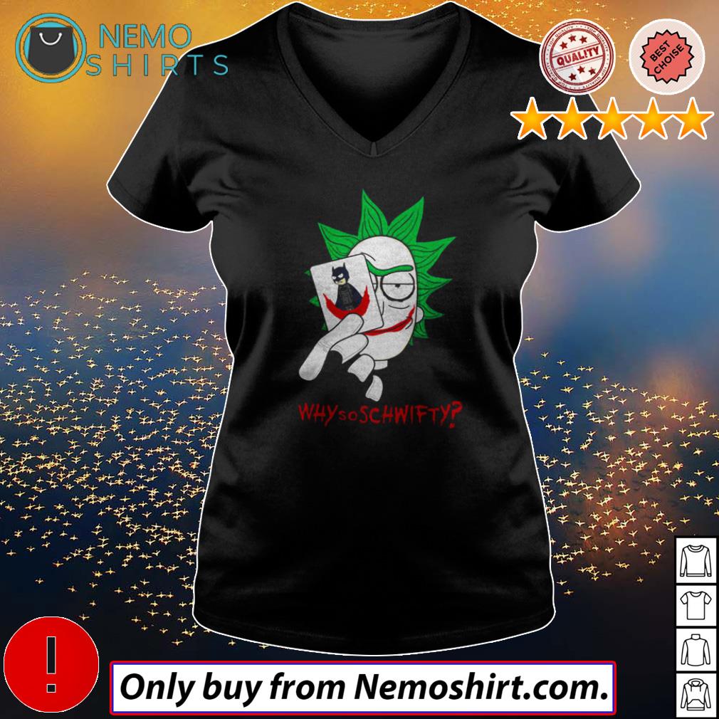 Rick And Morty Joker Why So Schwifty Shirt Hoodie And V Neck T Shirt 