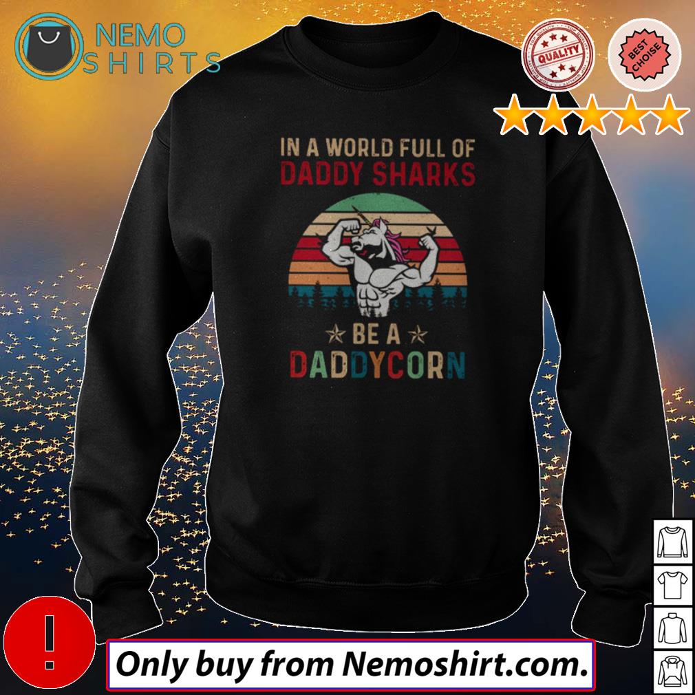 In a world full of daddy sharks be a daddycorn top