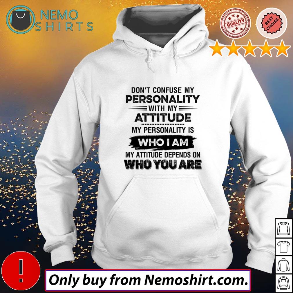 Dont Confuse Personality With Attitude HOODIE hoody Top Funny birthday gift 