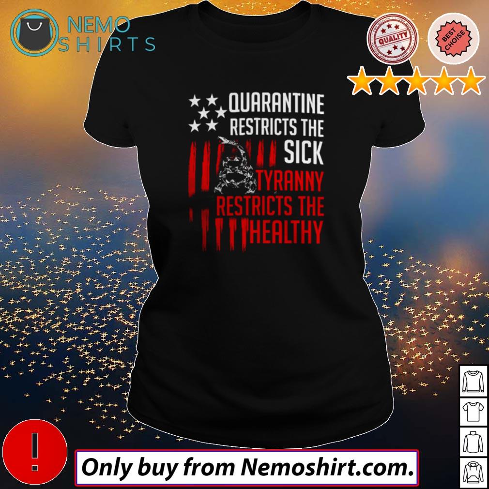 quarantine is for the sick tyranny shirt