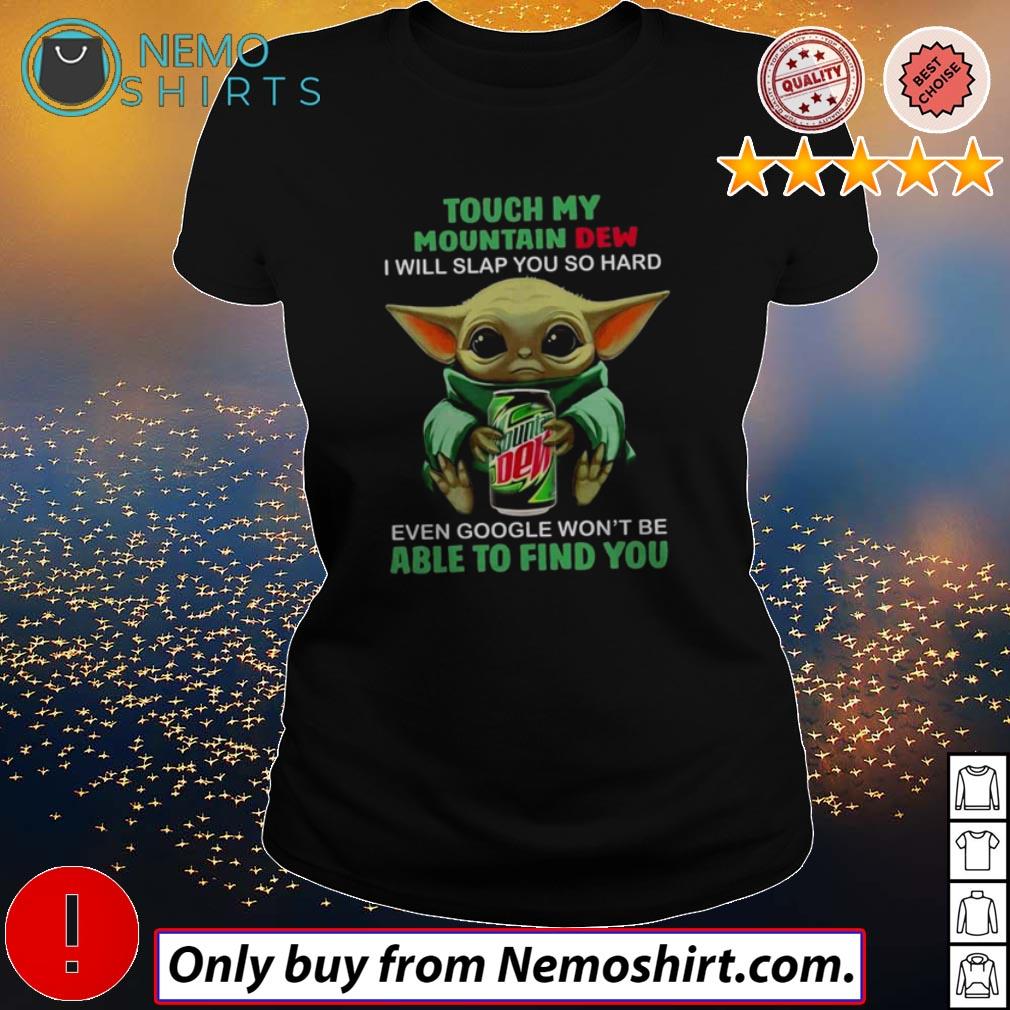 Yoda touch my Mountain Dew I will slap you so hard even google shirt