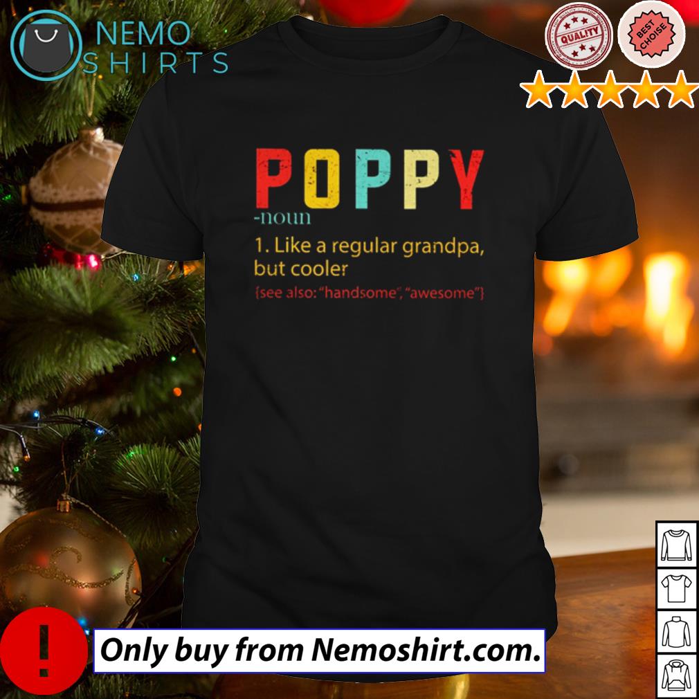 Download Poppy Definition Meaning Like A Regular Grandpa But Cooler Shirt Hoodie