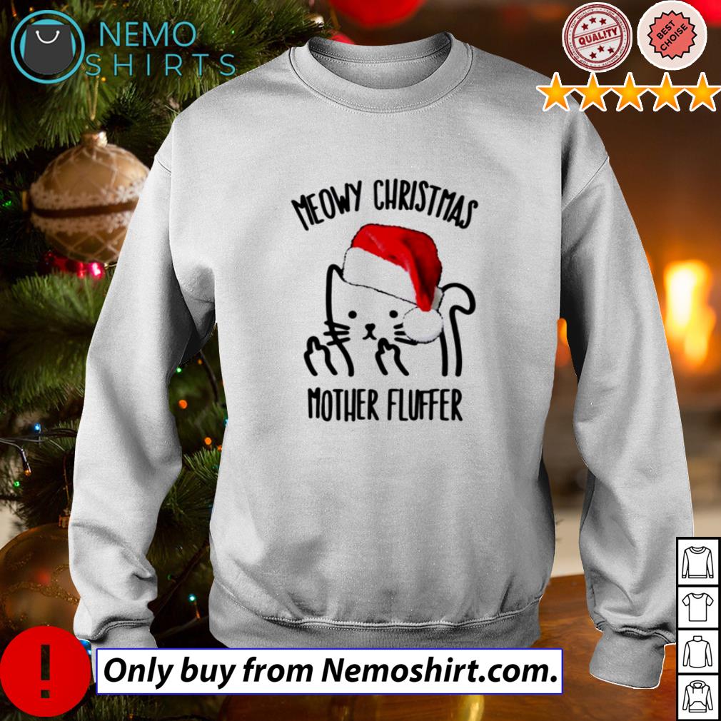 Meowy christmas on sale mother fluffer sweatshirt