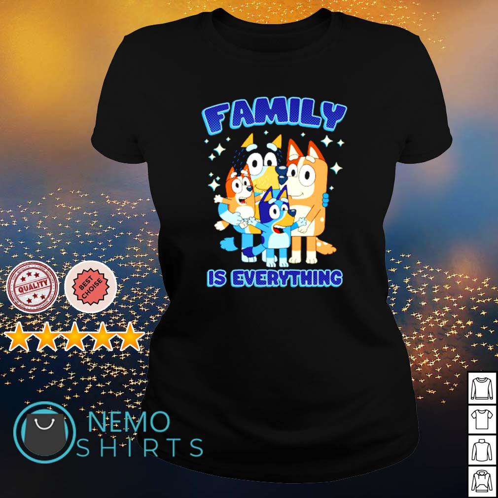 Bluey family is everything shirt, hoodie, sweater and v-neck t-shirt