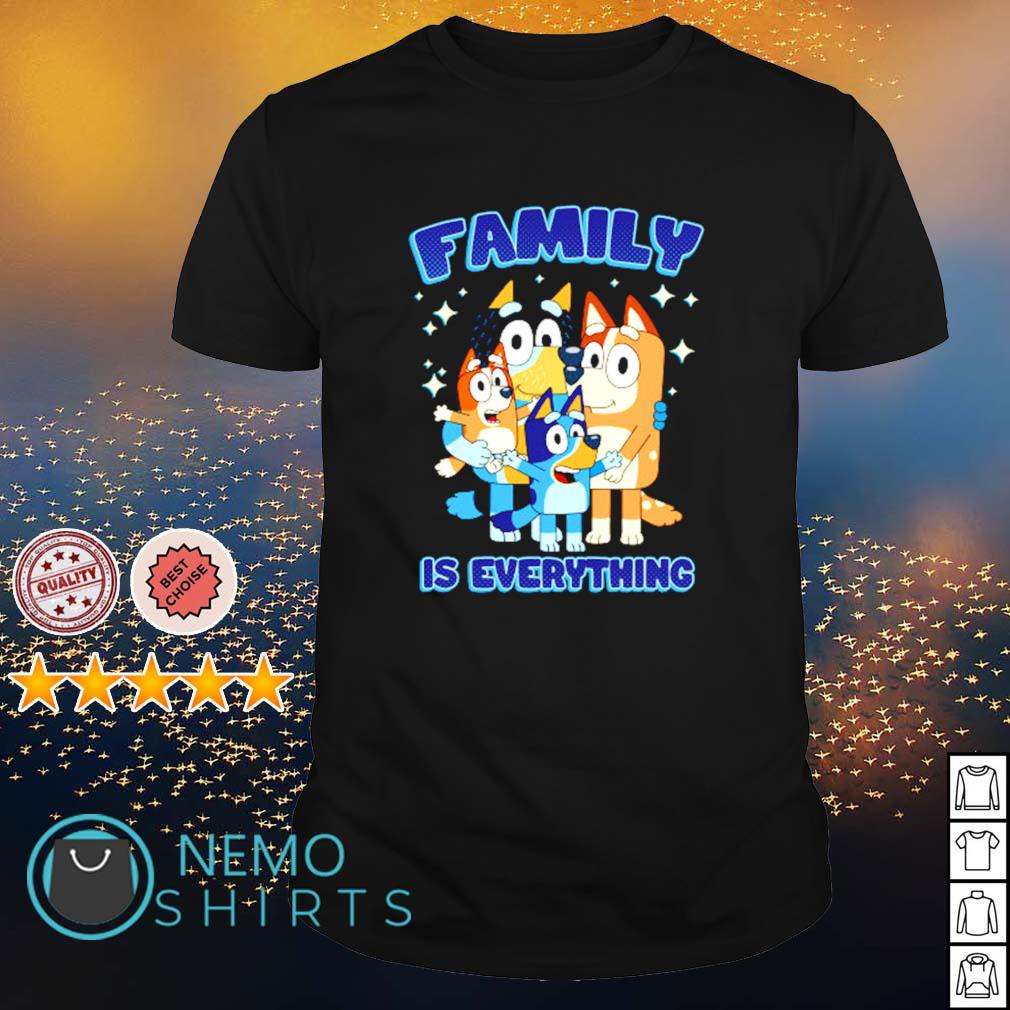 Bluey family is everything shirt, hoodie, sweater and v-neck t-shirt