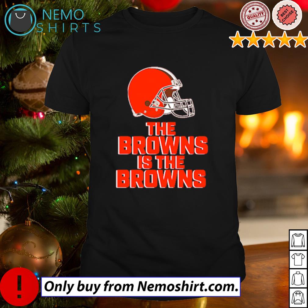 Cleveland Browns the Browns is the Browns shirt, hoodie, sweater
