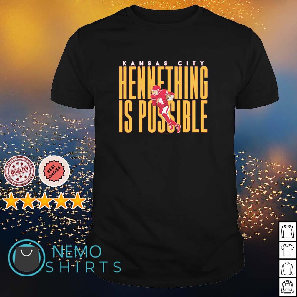 Kansas City Chad Henne Hennything is possible shirt, hoodie, sweater and  v-neck t-shirt