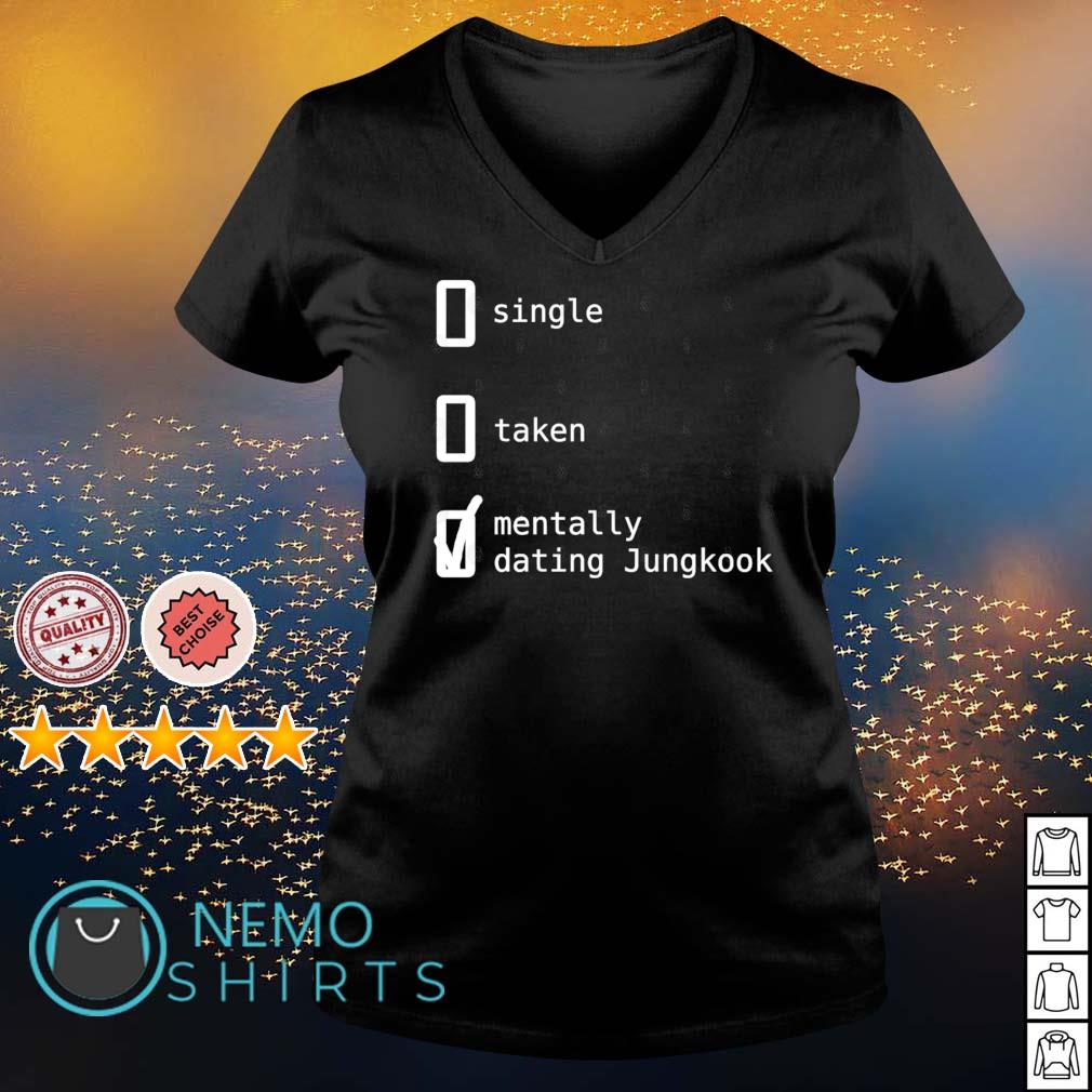 single taken mentally dating jungkook teeshirt single taken mentally dating jungkook teeshirt