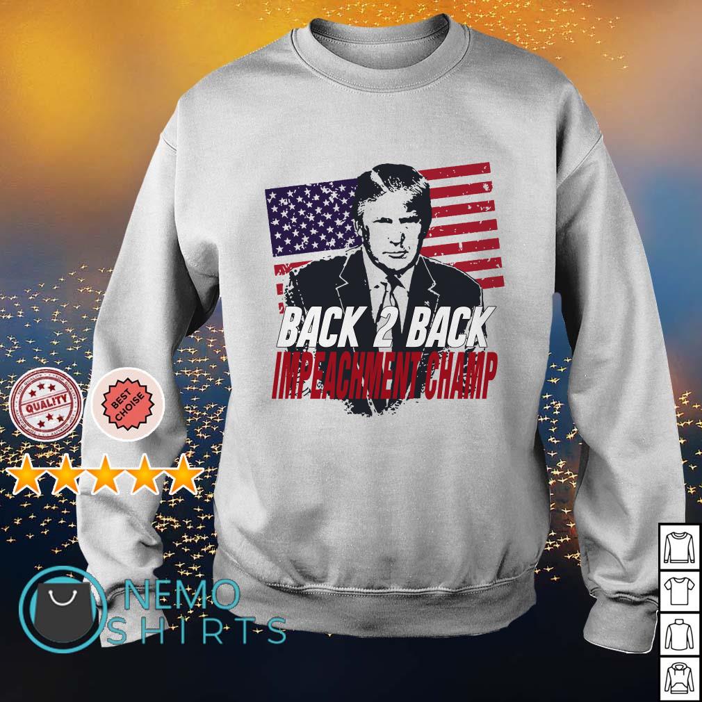 Trump Back 2 Back Impeachment Champ Shirt Hoodie Sweater And V Neck T Shirt