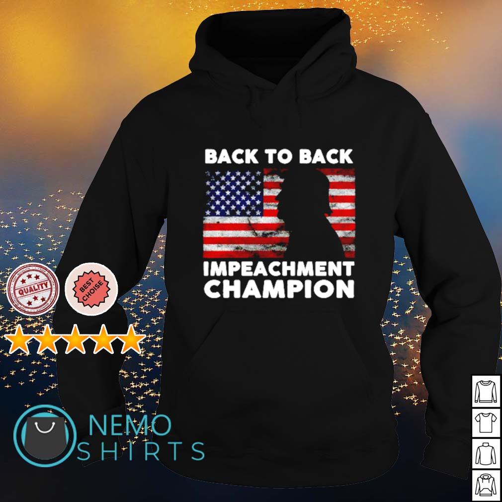 Trump Back To Back Impeachment Champion Shirt Hoodie Sweater And V Neck T Shirt