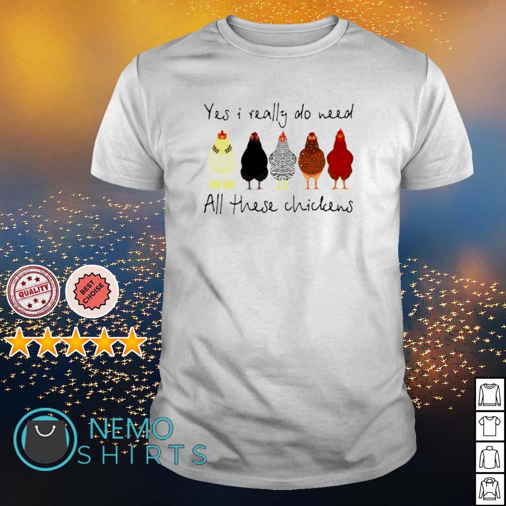 all i need is more chickens shirt